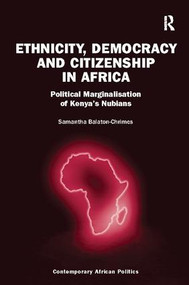 Ethnicity, Democracy and Citizenship in Africa (Political Marginalisation of Kenya's Nubians) - 9781138092860 by Samantha Balaton-Chrimes, 9781138092860