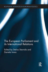 The European Parliament and its International Relations - 9781138292031 by Stelios Stavridis, Daniela Irrera, 9781138292031