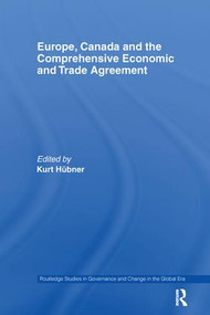 Europe, Canada and the Comprehensive Economic and Trade Agreement - 9781138215269 by Kurt Hübner, 9781138215269