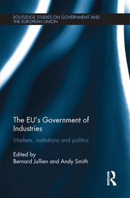 The EU's Government of Industries (Markets, Institutions and Politics) - 9781138214910 by Bernard Jullien, Andy Smith, 9781138214910
