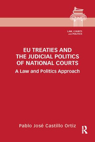 EU Treaties and the Judicial Politics of National Courts (A Law and Politics Approach) - 9781138066748 by Pablo José Castillo Ortiz, 9781138066748