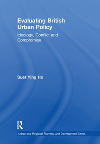 Evaluating British Urban Policy (Ideology, Conflict and Compromise) - 9781138258242 by Suet Ying Ho, 9781138258242