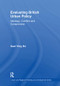 Evaluating British Urban Policy (Ideology, Conflict and Compromise) - 9781138258242 by Suet Ying Ho, 9781138258242