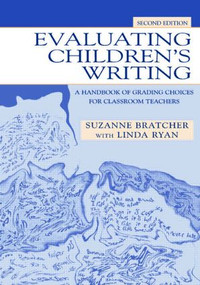 Evaluating Children's Writing (A Handbook of Grading Choices for Classroom Teachers) - 9780805844542 by Suzanne Bratcher, (With) Linda Ryan, Linda Ryan, 9780805844542