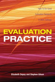 Evaluation Practice (How To Do Good Evaluation Research In Work Settings) by Elizabeth DePoy, Stephen Gilson, 9780805863000