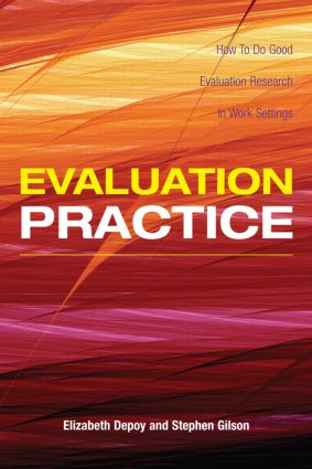 Evaluation Practice (How To Do Good Evaluation Research In Work Settings) by Elizabeth DePoy, Stephen Gilson, 9780805863000