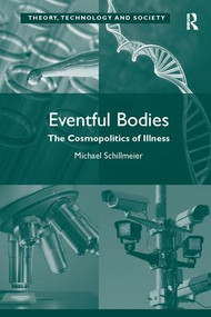 Eventful Bodies (The Cosmopolitics of Illness) - 9781138053755 by Michael Schillmeier, 9781138053755