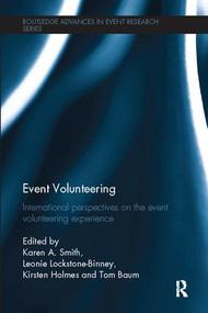 Event Volunteering. (International Perspectives on the Event Volunteering Experience) - 9781138082311 by Karen A. Smith, Leonie Lockstone-Binney, Kirsten Holmes, Tom Baum, 9781138082311