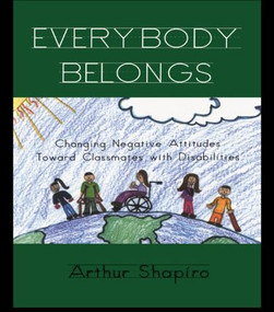 Everybody Belongs (Changing Negative Attitudes Toward Classmates with Disabilities) - 9780815339601 by Arthur Shapiro, Joe Kincheloe, Shirley R. Steinberg, 9780815339601