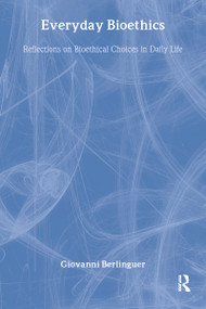 Everyday Bioethics (Reflections on Bioethical Choices in Daily Life) - 9780895032317 by Giovanni Berlinguer, 9780895032317