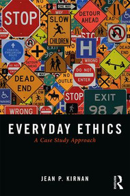 Everyday Ethics (A Case Study Analysis) - 9781138052673 by Jean P. Kirnan, 9781138052673