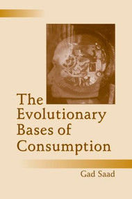 The Evolutionary Bases of Consumption - 9780805851502 by Gad Saad, 9780805851502
