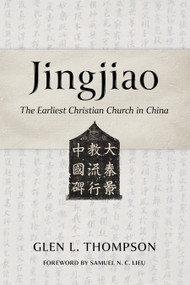 Jingjiao (The Earliest Christian Church in China) by Glen L. Thompson, Samuel N.C. Lieu, 9780802883520