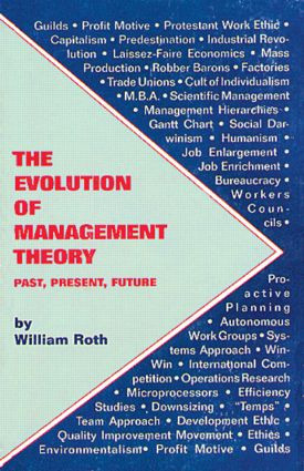 The Evolution of Management Theory (Past, Present, Future) by William Roth, 9780963568014