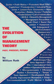 The Evolution of Management Theory (Past, Present, Future) by William Roth, 9780963568014