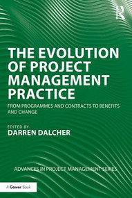 The Evolution of Project Management Practice (From Programmes and Contracts to Benefits and Change) - 9781138080140 by Darren Dalcher, 9781138080140