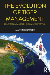 The Evolution of Tiger Management (Korean Companies in Global Competition) - 9781138039261 by Martin Hemmert, 9781138039261