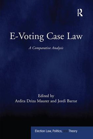 E-Voting Case Law (A Comparative Analysis) - 9781138090200 by Ardita Driza Maurer, Jordi Barrat, 9781138090200