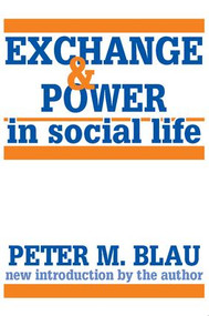 Exchange and Power in Social Life - 9780887386282 by Peter Blau, 9780887386282