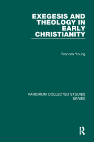 Exegesis and Theology in Early Christianity - 9781138109025 by Frances Young, 9781138109025