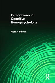 Explorations in Cognitive Neuropsychology by Alan Parkin, 9780863776342