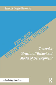 Exploring Developmental Theories (Toward A Structural/Behavioral Model of Development) - 9780898599381 by Frances Degen Horowitz, 9780898599381