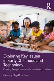 Exploring Key Issues in Early Childhood and Technology (Evolving Perspectives and Innovative Approaches) - 9781138313804 by Chip Donohue, 9781138313804