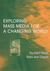 Exploring Mass Media for A Changing World - 9780805829167 by Ray A Hiebert, 9780805829167