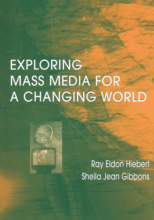 Exploring Mass Media for A Changing World - 9780805829167 by Ray A Hiebert, 9780805829167
