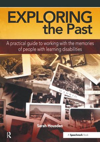 Exploring the Past (A Practical Guide to Working with the Memories of People with Learning Disabilities) by Sarah Housden, 9780863889073