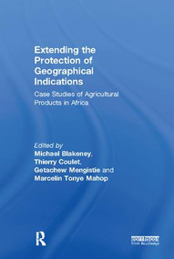 Extending the Protection of Geographical Indications (Case Studies of Agricultural Products in Africa) - 9781138097384 by Michael Blakeney, Thierry Coulet, Getachew Mengistie, Marcelin Tonye Mahop, 9781138097384