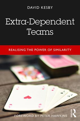 Extra-Dependent Teams (Realising the Power of Similarity) - 9781138106536 by David Kesby, 9781138106536