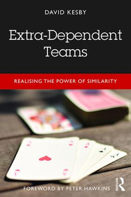 Extra-Dependent Teams (Realising the Power of Similarity) - 9781138106536 by David Kesby, 9781138106536