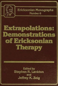 Extrapolations (Demonstrations Of Ericksonian Therapy : Ericksonian Monographs 6) - 9781138004696 by Stephen R. Lankton, Jeffrey K. Zeig, 9781138004696