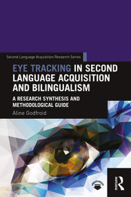 Eye Tracking in Second Language Acquisition and Bilingualism (A Research Synthesis and Methodological Guide) - 9781138024670 by Aline Godfroid, 9781138024670