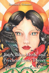 Fairy Tales, Myth, and Psychoanalytic Theory (Feminism and Retelling the Tale) - 9781138248076 by Veronica L. Schanoes, 9781138248076