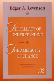The Fallacy of Understanding & The Ambiguity of Change - 9780881634525 by Edgar A. Levenson, 9780881634525