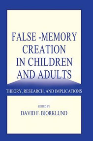False-memory Creation in Children and Adults (Theory, Research, and Implications) - 9781138003224 by David F. Bjorklund, 9781138003224