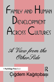 Family and Human Development Across Cultures (A View From the Other Side) - 9780805820775 by Cigdem Kagitibasi, 9780805820775