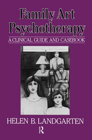 Family Art Psychotherapy (A Clinical Guide And Casebook) - 9781138004511 by Helen B Landgarten, 9781138004511