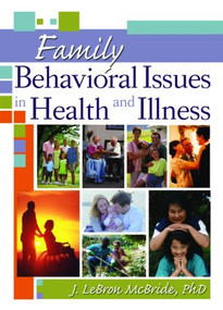 Family Behavioral Issues in Health and Illness - 9780789029447 by J Lebron Mcbride, 9780789029447