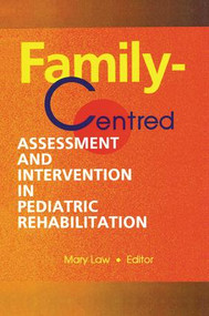 Family-Centred Assessment and Intervention in Pediatric Rehabilitation - 9781138002388 by Mary Law, 9781138002388