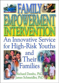 Family Empowerment Intervention (An Innovative Service for High-Risk Youths and Their Families) - 9780789015730 by Letitia C Pallone, Richard Dembo, Robert James Schmeidler, 9780789015730