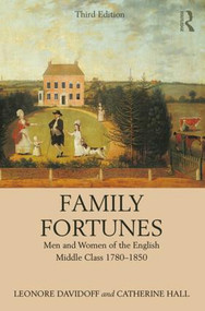 Family Fortunes (Men and Women of the English Middle Class 1780-1850) - 9781138068810 by Leonore Davidoff, Catherine Hall, 9781138068810