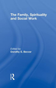 The Family, Spirituality, and Social Work by Dorothy Becvar, 9781138002340