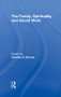 The Family, Spirituality, and Social Work by Dorothy Becvar, 9781138002340