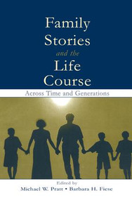 Family Stories and the Life Course (Across Time and Generations) - 9781138003804 by Michael W. Pratt, Barbara H. Fiese, 9781138003804