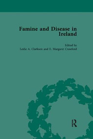 Famine and Disease in Ireland, vol 4 by Leslie Clarkson, E Margaret Crawford, 9781138117518