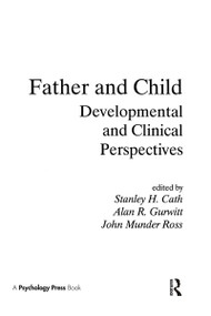 Father and Child (Developmental and Clinical Perspectives) - 9780881631319 by Stanley H. Cath, Alan R. Gurwitt, John M. Ross, 9780881631319