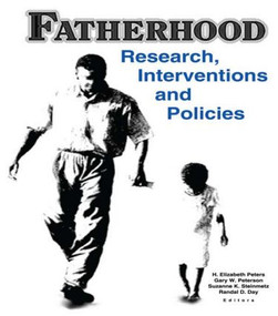 Fatherhood (Research, Interventions, and Policies) - 9780789010162 by H. Elizabeth Peters, Randal D Day, Gary W Peterson, Suzanne Steinmetz, 9780789010162